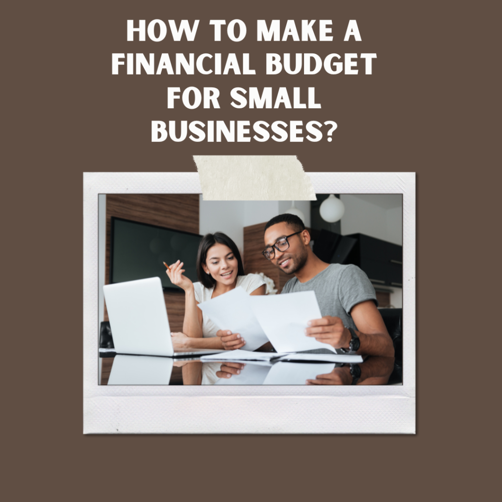 How to make a Financial budget for Small Businesses?